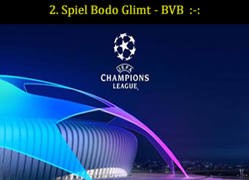 2. Spiel Gruppenphase Bodo Glint - BVB